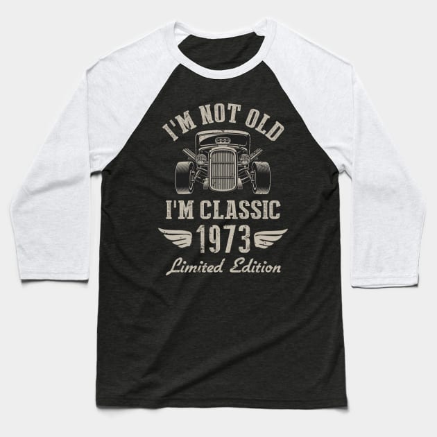 I'm Classic Car 49th Birthday Gift 49 Years Old Born In 1973 Baseball T-Shirt by Penda